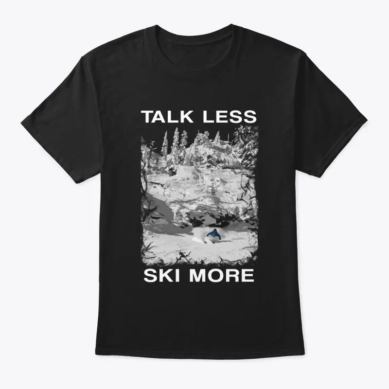 Talk less. Ski more.