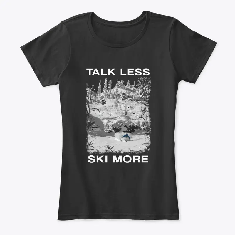 Talk less. Ski more.